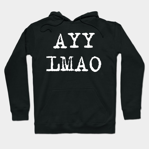 Ayy Lmao Hoodie by StickSicky